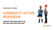 A guide for community action to get more kids, more active, more often.